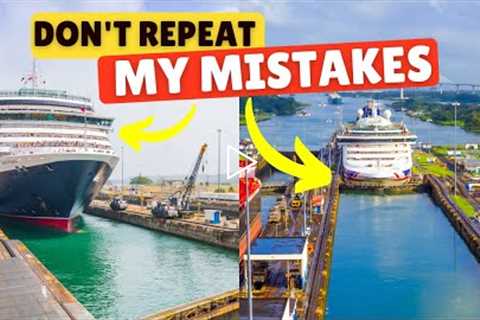 I Discover The Dos and Don'ts Of PANAMA CANAL Cruises