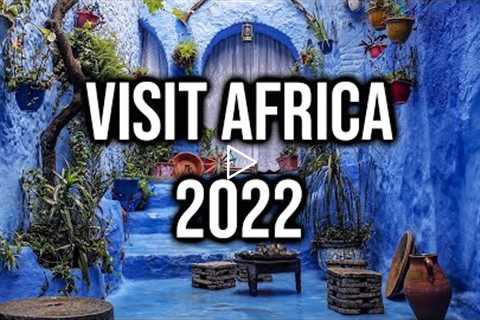10 Best Countries To Visit In Africa In 2022/Travel The World