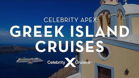 Greek Islands Cruises Aboard Celebrity Apex