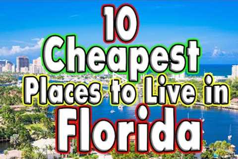 10 Cheapest Places in Florida to Live Buy a Home. (nice places)