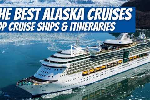 10 Best Alaska Cruises for 2022! Best New Cruise Ships and Itineraries for Alaskan Cruise!