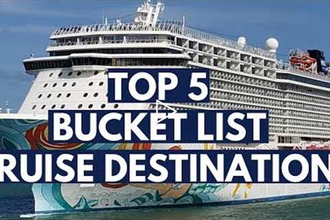 Top 5 Bucket List Cruise Destinations Around the World