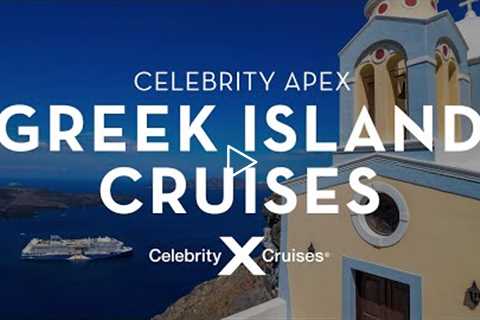 Greek Islands Cruises Aboard Celebrity Apex