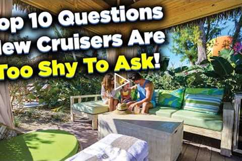 Cruise questions first time cruisers are too shy to ask!
