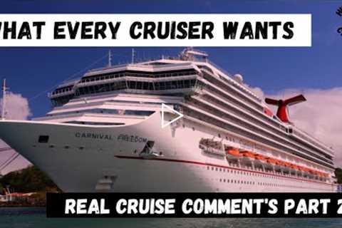What Every Cruiser Wants Real Cruise Comments