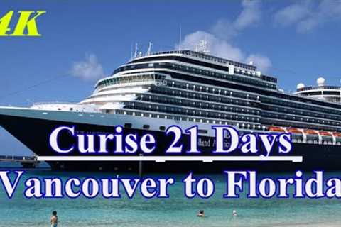 【4K】Cruise, 21 Days, Holland America, Vancouver, San Francisco, Mexico, Panama Canal, Caribbean, FL.