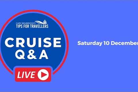 Live Cruise Q&A Hour #84. Saturday 10 December 2022. 5pm UK / 12 Noon EST/ 9am PST