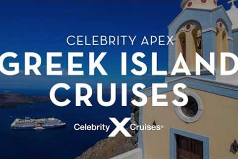 Greek Islands Cruises Aboard Celebrity Apex