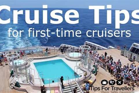 Four Essential Cruise Tips for First Time Cruisers