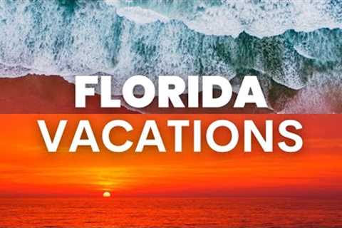 Florida Beach Vacation Spots 2023 | Best Florida Vacations | Florida Travel Tips