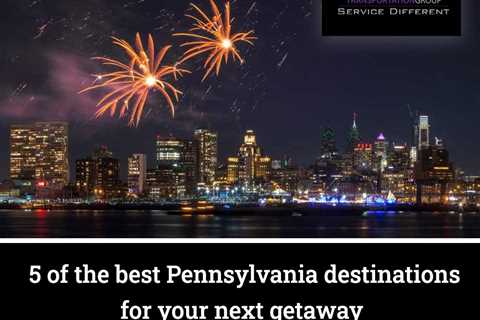 The 5 Best Destinations in Pennsylvania for Your Next Getaway