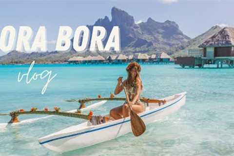 Bora Bora VLOG | Dream Vacation to Bora Bora, Mo’orea and Tahiti |