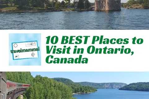 10 Best Places to Visit in Ontario Canada - Travel Video