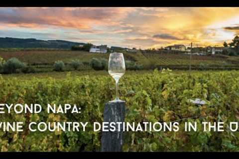 Beyond Napa US Wine Country Destinations