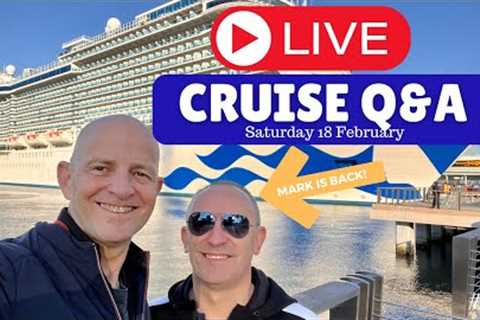 LIVE CRUISE Q&A #90 (With Mark) Saturday 18 February 2023 5pm UK/ 12 Noon EST / 9am PST