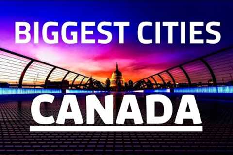 Top 10 Biggest Cities In CANADA | Travel Video