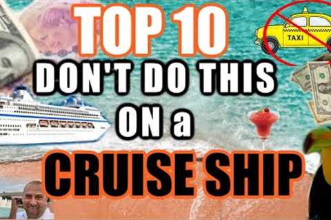 Top 10 Terrible 😣 Cruise Ship Behaviors (of all time!)