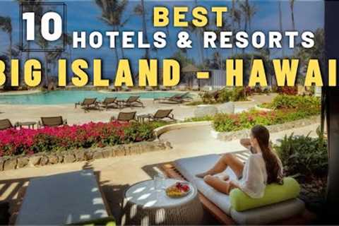 Top 10 Best Hotels and Resorts in Big Island, Hawaii