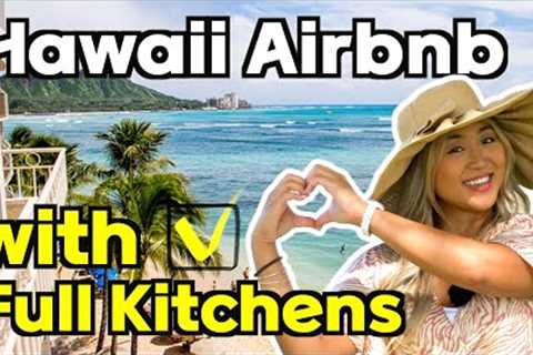 TOP 6 Hawaii Short Term Rental Airbnb with full kitchens! Great for travel and Great for investment!