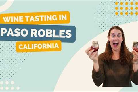 Wine tasting in Paso Robles, California