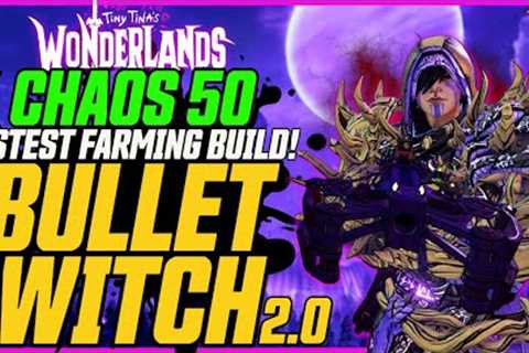 BEST FARMING BUILD! Chaos 50 Made Easy! // Tiny Tina''s Wonderlands // Bullet Witch 2.0 Build