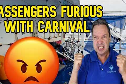 PASSENGERS RAGE AGAINST CARNIVAL - CRUISE NEWS