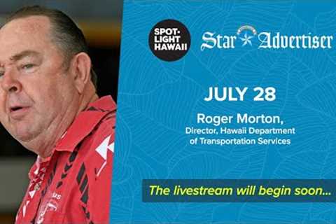 Honolulu transportation official Roger Morton joins Spotlight Hawaii