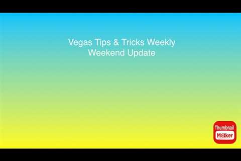 Weekly Vegas Tips and Tricks: Weekend Update