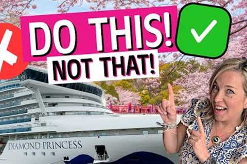 Diamond Princess Japan Cruise & Asia Do's and Don'ts - Watch BEFORE you BOOK your cruise!