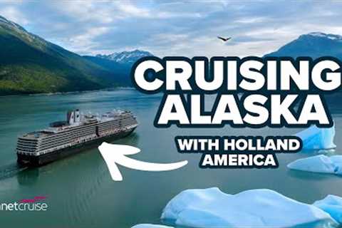 The Ultimate Alaskan Adventure: Top Things to Do on a Holland America Alaska Cruise | Planet Cruise