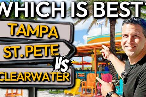 Tampa vs St Petersburg vs Clearwater | Which CITY IS BEST For You?