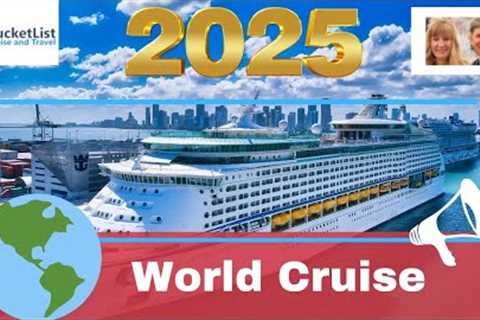 2025 World Cruise- Who, What, When and Where-??