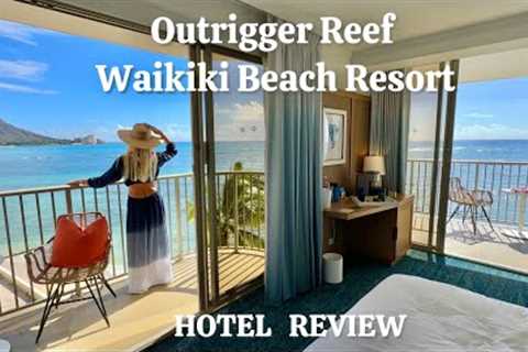 My stay at Outrigger Reef Waikiki Beach Resort // Hawaii Hotel Review