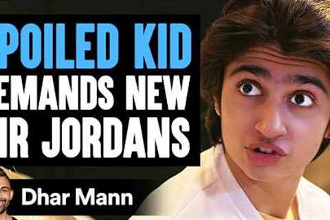SPOILED KID Demands NEW AIR JORDANS, What Happens Next Is Shocking | Dhar Mann Studios