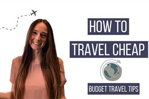 Budget Travel Tips and Tricks