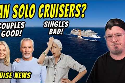 BAD NEWS FOR SOLO CRUISERS - CRUISE NEWS