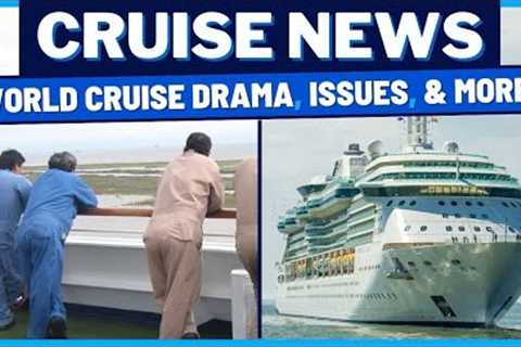 CRUISE NEWS: Not Happy on the Ultimate World Cruise, Cruise Ships Cause Issues, Carnival Crew & ..