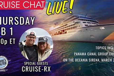 Cruise Chat Live with Cruise-RX, Panama Canal Group Cruise!