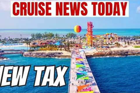 Bahamas Adds NEW Tax to Cruise Line Private Islands, Gratuity Hike