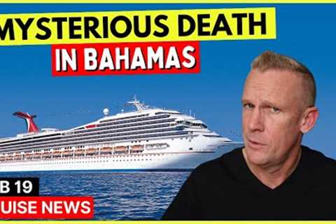 CRUISE NEWS: Strange Death of Cruise Worker in Bahamas (& Top 10 News)