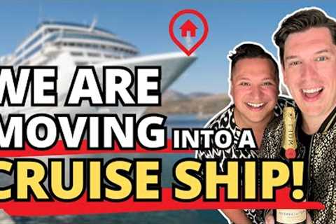 WE ARE MOVING INTO A CRUISE SHIP!