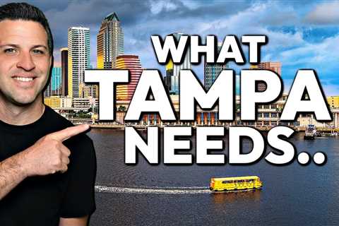 What Many Say Tampa Bay NEEDS To Be A Better Place To Live