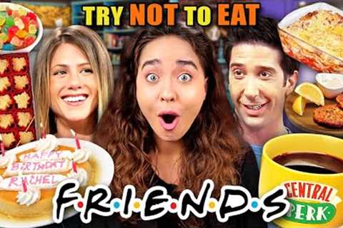 Try Not To Eat - Friends #2