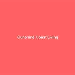 Sunshine Coast Living