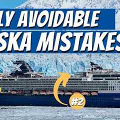 The 15 Easily Avoidable Alaska Cruise Mistakes You Don't Want to Make