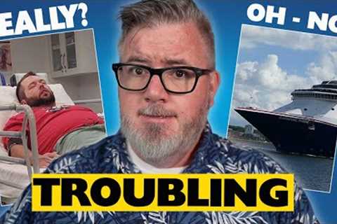 CRUISE NEWS - CRUISE LINE DEMANDS PAYMENT from SICK MAN, Travel Agents Warned and MORE