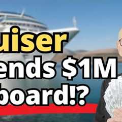 Cruise Passenger Spends $1,000,000 onboard their cruise!