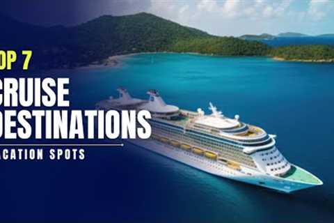 7 Best Cruise Destinations for 2024 | Top Cruise Vacation Spots 🌊🚢🌴