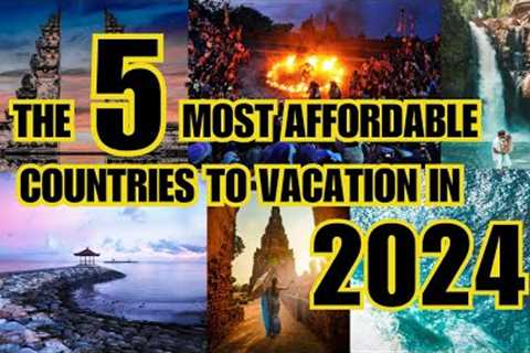 5 Affordable Travel Destinations for 2024: Explore the World on a Budget!