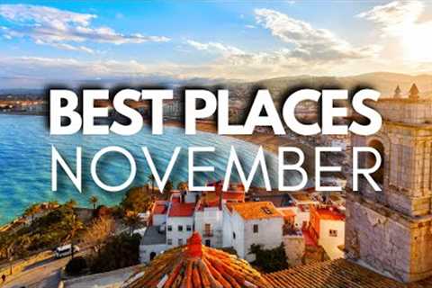 Best Places to Visit in November 2024 - Travel Video